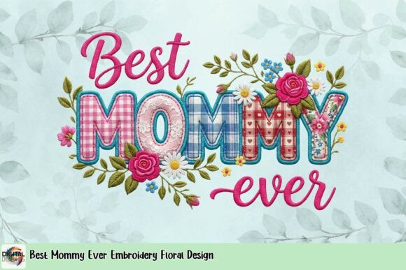 Best Mommy Ever Embroidery Floral Design
