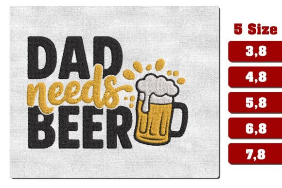 Dad Needs Beer Embroidery Design