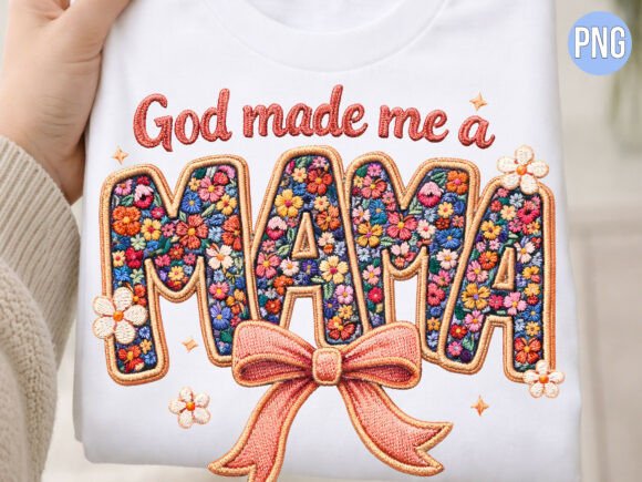 God Made Me a Mama Floral Embroidery PNG